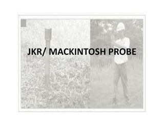 JKR/ MACKINTOSH PROBE
 