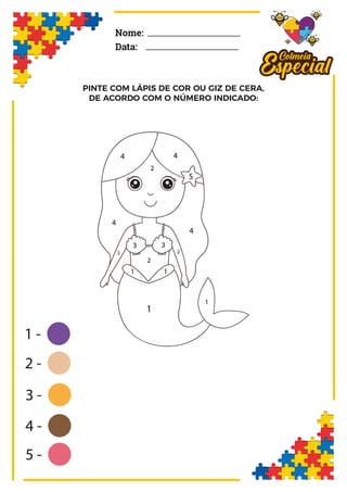 Nome:
Data:
PINTE COM LÁPIS DE COR OU GIZ DE CERA,
DE ACORDO COM O NÚMERO INDICADO:
 