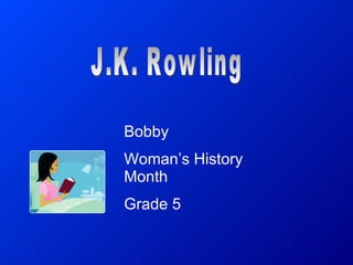 J.K. Rowling Bobby Woman’s History Month Grade 5 