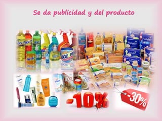 Se da publicidad y del producto

 
