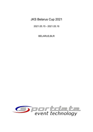 JKS Belarus Cup 2021
2021.05.15 - 2021.05.16
BELARUS,BLR
 