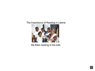 The Importance of Reading in Liberia Ma Ellen reading to the kids 