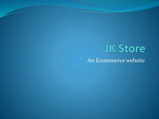 An Ecommerce website
 
