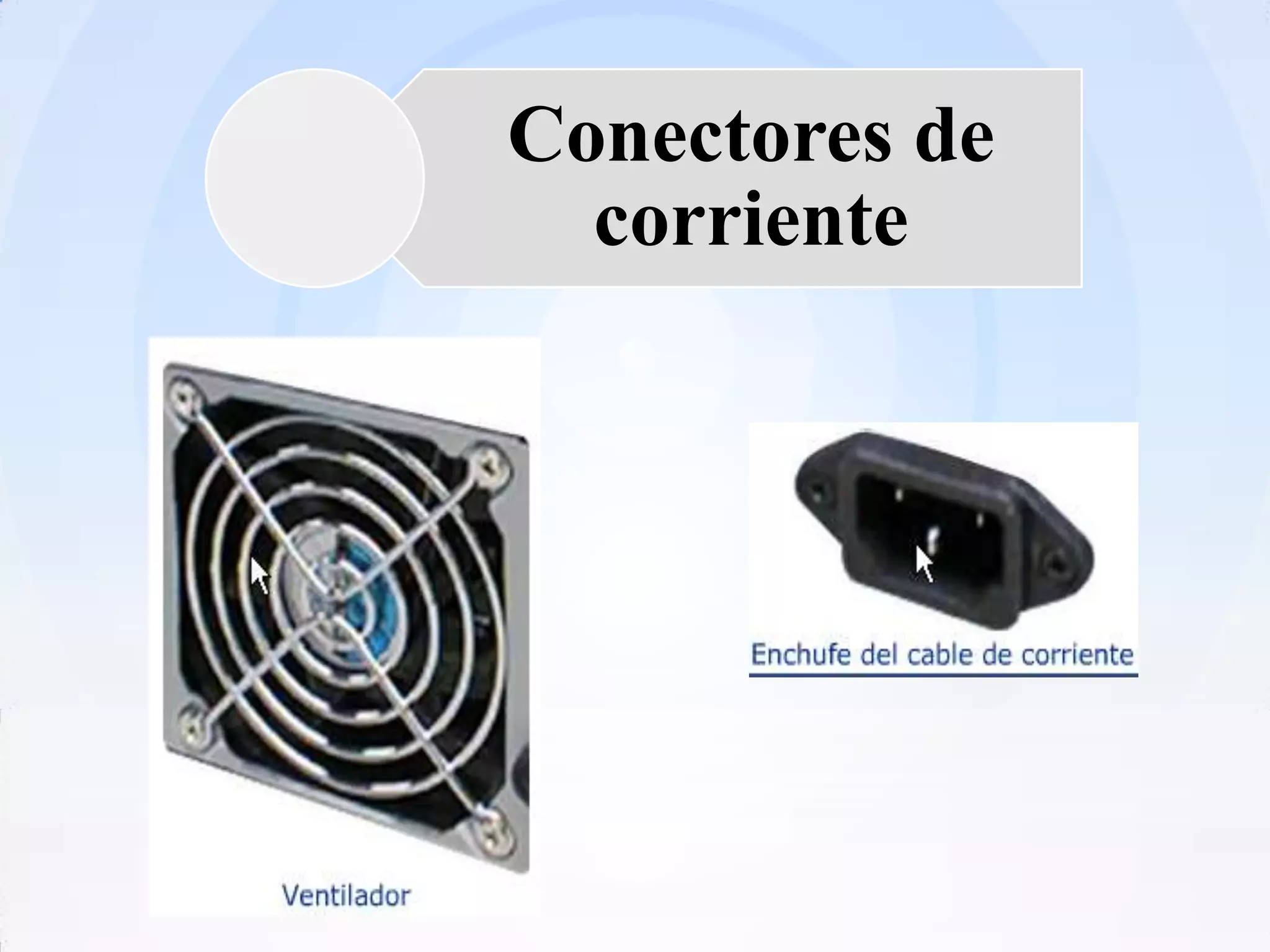 Conectores de
  corriente
 