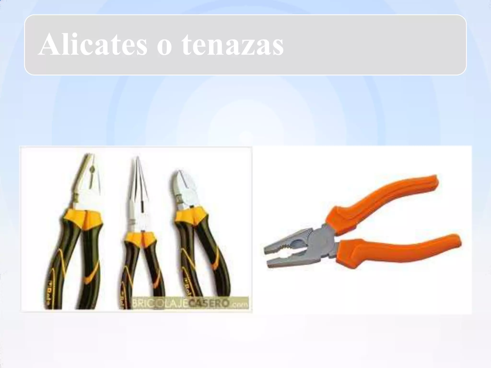 Alicates o tenazas
 