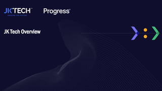 JK Tech Overview
 