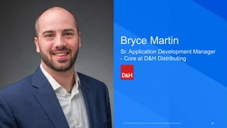 20
© 2022 Progress Software Corporation and/or its subsidiaries or affiliates. All rights reserved.
Bryce Martin
Sr. Application Development Manager
- Core at D&H Distributing
 