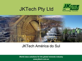 JKTech Pty Ltd




 JKTech América do Sul
 