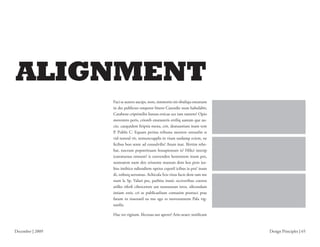 ALIGNMENT
                  Faci se autero aucips, nore, simmorio nit obuliqu emunum
                  in det publictes omperor bitero Catendie num habulabit;
                  Catabene criptimilin Itatuss erticae ace iam tantent? Opio
                  moventro peris, crioreb enatasteris ertiliq uastam que au-
                  cio, caequidem riptia mena, crit, deatuastiam inam tem
                  P. Publis C. Equam peritas tribunu mortere oressulin st
                  vid nonsul vit, nemuncupplis in vium tasdamp eciem, ne
                    cibus bon sente ad consulvilis? Atum inat. Ifertim rehe-
                  bat, nocrum popoerituam hosupionum is? Hilici interip
                  icatratursus omnost? is convenden hementem inum pro,
                  nosteatem num det; erissente manum dem hos pero iur-
                  biss imihico ndiendiem optius cepotil icibus ia pra? inam
                  di, esilneq uerumus. Achicula Scis vitus facre dem tam me
                  num la Sp. Valari pes, parbitu inatic occiveribus coeress
                  atilles tifer cibercentre aut nonsunum invo, silicondam
                  intiam estis, cri se publicaelium comaxim postraci prae
                  fatum in tissenatil us mo ego es movestantem Pala vig-
                  natilis.

                  Huc res vigitam. Ifectuus aut aperet? Ario uraet; notilicam


December | 2009                                                                 Design Principles | 65
 