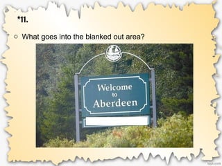 *11.
o What goes into the blanked out area?
 