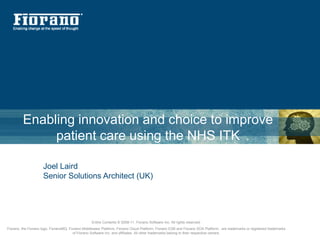Enabling innovation and choice to improve patient care using the NHS ITK Joel Laird Senior Solutions Architect (UK) 