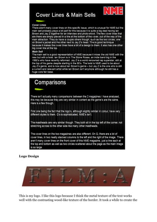 Logo Design
This is my logo. I like this logo because I think the metal texture of the text works
well with the contrasting wood-like texture of the border. It took a while to create the
 