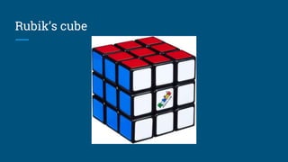 Rubik’s cube
 