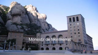 Monestir de Montserrat
 