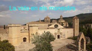 La vida en els monestirs
 