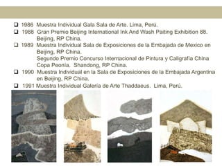 1985Primer y tercer premio concurso de afiches Semana de la Integración Cultural Latinoamericana. Lima, Perú.Estas pinturas nacen durante su estadía en Londres.  Los perros  reflejaban una situación confrontacional, no consciente, ante los  múltiples grupos que recolectaban ayuda para Sendero Luminoso.