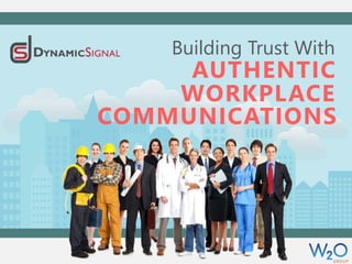 Building Trust With
AUTHENTIC
WORKPLACE
COMMUNICATIONS
 