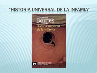 “HISTORIA UNIVERSAL DE LA INFAMIA”
 