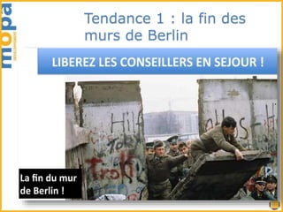 Tendance 1 : la fin des 
murs de Berlin 
Une grande 
banque de 8m 
de long façon 
guichet/ hall de 
gare 
Exemple de Sète ...