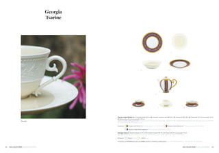 4443 NOS COLLECTIONS / OUR COLLECTIONS NOS COLLECTIONS / OUR COLLECTIONS
Georgia
Tsarine
7
3
2
Tsarine violet finition or 1. Assiette plate 26,5 cm 4. Assiette creuse à aile MM 23 cm 5. Verseuse GM 120 cl 6. Tasse thé 13 cl et soucoupe 15 cm
8. Bol bouillon 35 cl et soucoupe 17,5 cm
Tsarine purple with gold finish 1. Dinner plate 10.4 in 4. Rim soup plate, medium 9 in 5. Coffee/teapot, large 42 oz 6. Tea cup 4.6 oz, saucer 5.9 in
8. Cream soup cup 12 oz, saucer 6.9 in
Existe en Tsarine vert finition or / Tsarine green with gold finish Tsarine violet finition or / Tsarine purple with gold finish
	 Tsarine violet finition platine / Tsarine purple with platinum finish .
Georgia ivoire 2. Assiette dessert 21,5 cm 3. Assiette Calotte PM 19 cm 7. Tasse café 10 cl, soucoupe 14 cm
Georgia ivory 2. Dessert plate 8.5 in 3. Soup-cereal bowl, small 7.5 in 9. Coffee cup 3.5 oz, saucer 5.5 in
Existe en blanc / white ivoire / ivory
• TOUTES LES RÉFÉRENCES DE LA GAMME SONT À LA FIN DU CATALOGUE / ALL REFERENCES ARE AT THE END OF THE CATALOG
4
1
5
6 8
Georgia
 