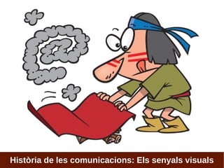 Història de les comunicacions: Els senyals visuals
 