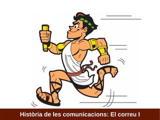 Història de les comunicacions: El correu I
 