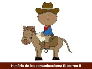 Història de les comunicacions: El correu II
 