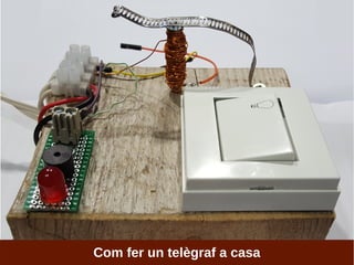 Com fer un telègraf a casa
 