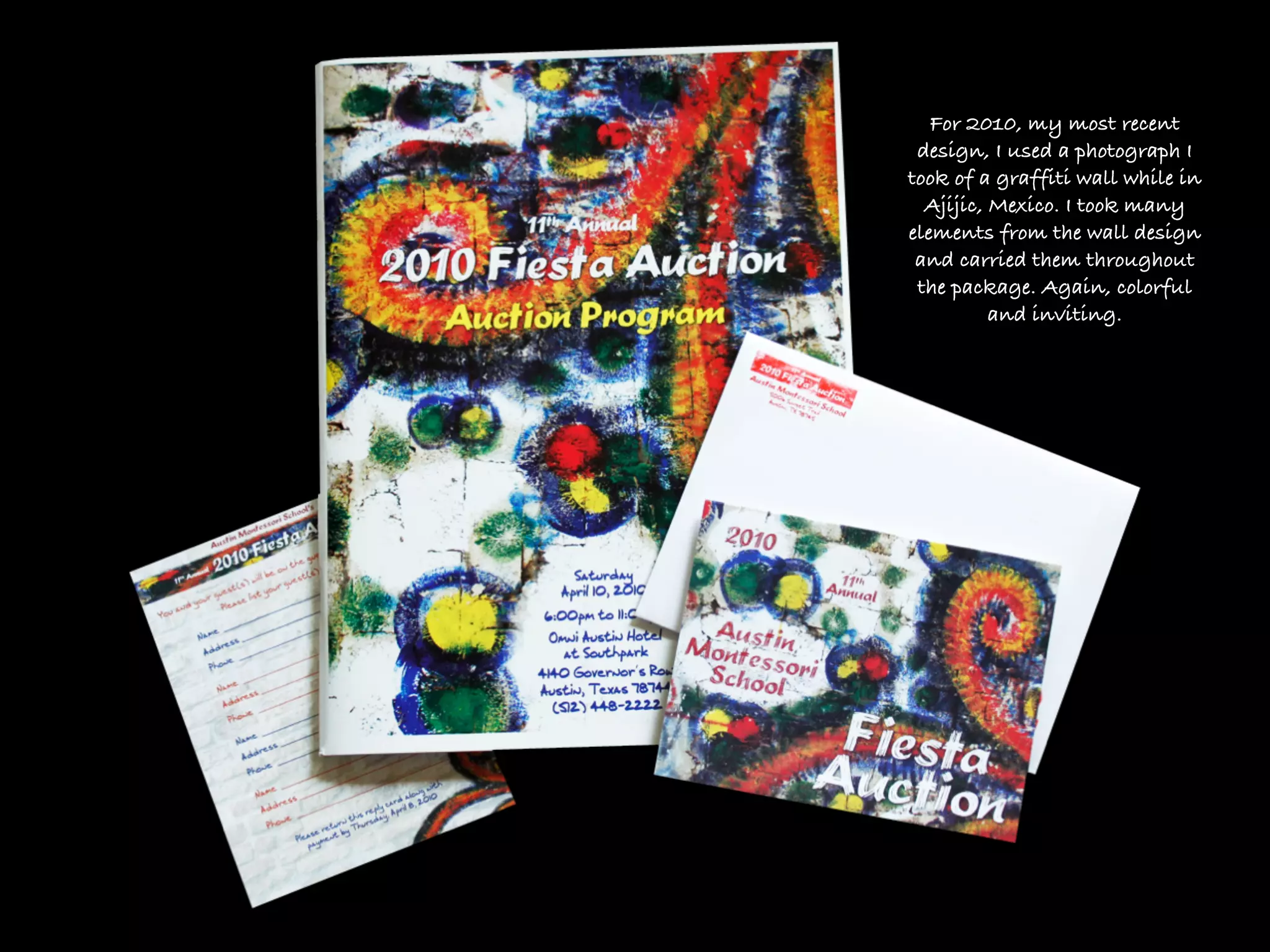 For 2010, my most recent
 design, I used a photograph I
took of a graffiti wall while in
  Ajijic, Mexico. I took many
elements from the wall design
 and carried them throughout
 the package. Again, colorful
          and inviting.
 