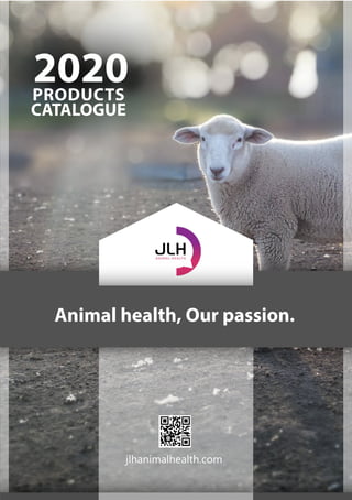 2020
PRODUCTS
CATALOGUE
Animal health, Our passion.
jlhanimalhealth.com
 
