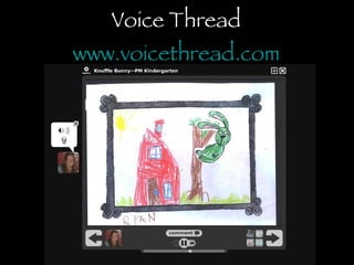 Voice Thread  www.voicethread.com   