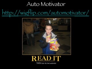 Auto Motivator http://wigflip.com/automotivator/   