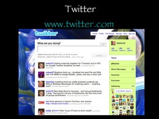 Twitter www.twitter.com   