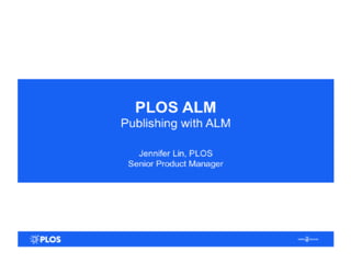 Alternative Metrics and Other TrendsThree Publishers' Perspective on Using Altmetrics: PLOS, PKP, and eLife Jennifer Lin, Senior Product Manager, PLOS
