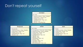 Don't repeat yourself
 