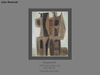 Júlio Resende

Pintura N.º9
1959, óleo sobre tela
100 x 80 cm
Colecção particular

 