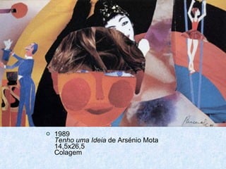 1989 Tenho uma Ideia  de Arsénio Mota 14,5x26,5 Colagem 