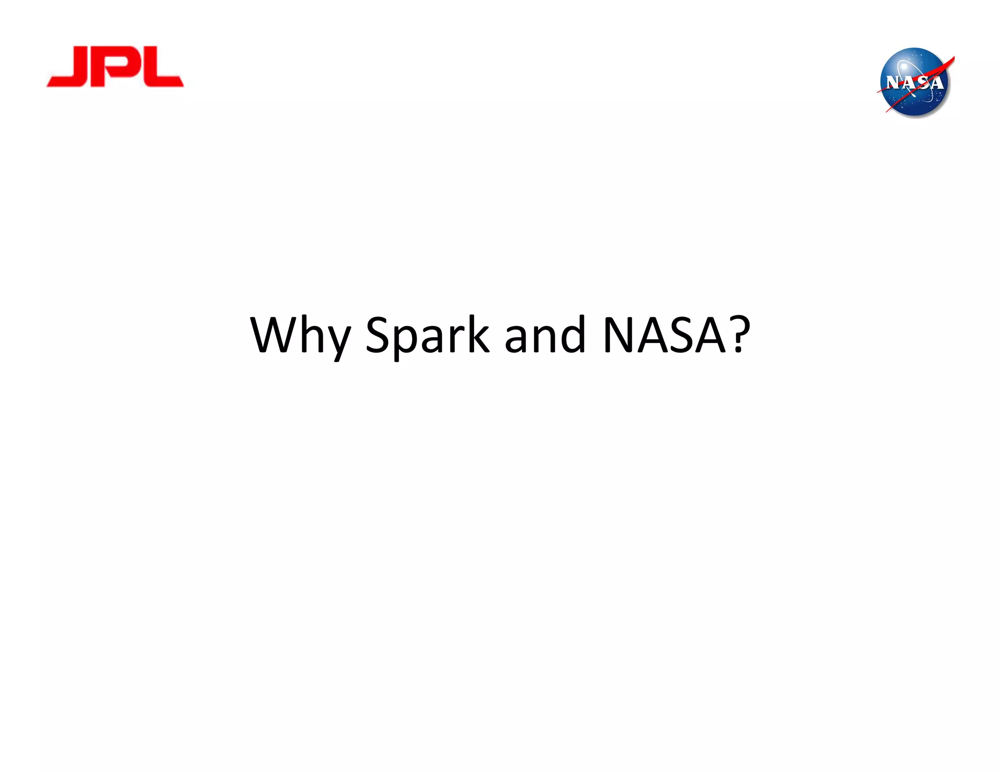 Why	
  Spark	
  and	
  NASA?	
  
 