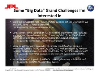 Some	
  “Big	
  Data”	
  Grand	
  Challenges	
  I’m	
  
interested	
  in	
  
•  How	
  do	
  we	
  handle	
  700	
  TB/sec...