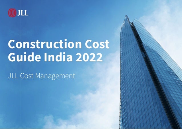 Construction Cost Guide India 2022 1
Construction Cost
Guide India 2022
JLL Cost Management
 