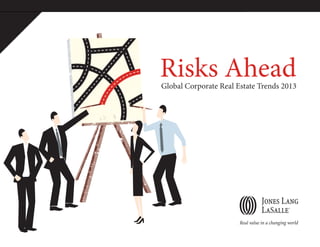 Risks AheadGlobal Corporate Real Estate Trends 2013
 