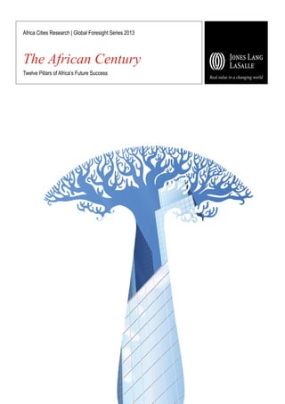 Africa Cities Research | Global Foresight Series 2013

The African Century
Twelve Pillars of Africa’s Future Success

 