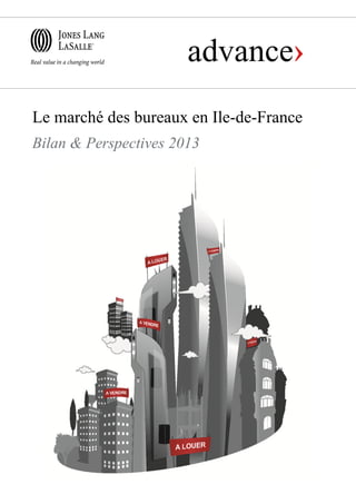 Le marché des bureaux en Ile-de-France
Bilan & Perspectives 2013
 