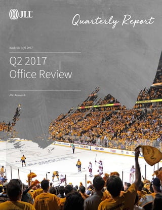Nashville | Q2 2017
Quarterly Report
JLL Research
Q2 2017
Office Review
 