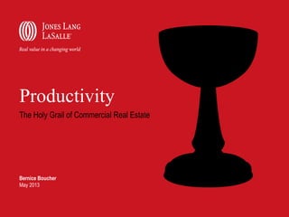 Productivity
The Holy Grail of Commercial Real Estate
 