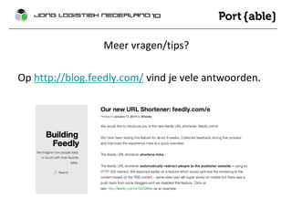Meer vragen/tips? 
Op http://blog.feedly.com/ vind je vele antwoorden. 

