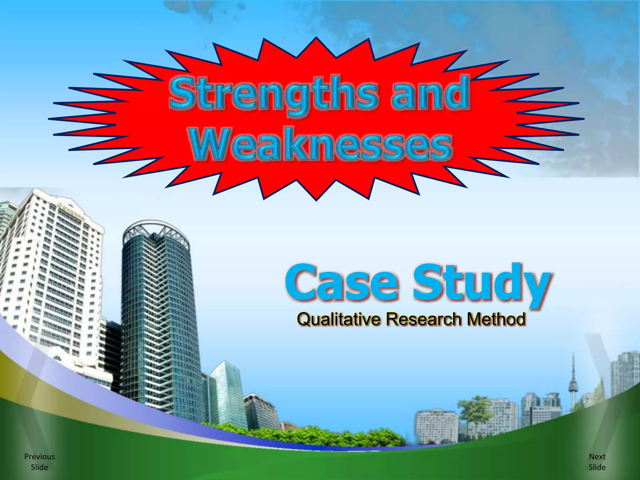 Previous
Slide
Next
Slide
Qualitative Research Method
Case Study
 