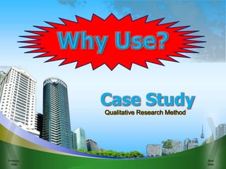 Previous
Slide
Next
Slide
Qualitative Research Method
Case Study
 