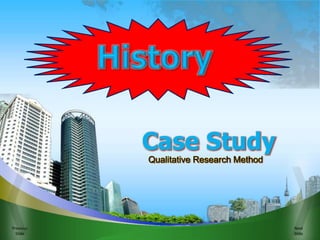 Previous
Slide
Next
Slide
Qualitative Research Method
Case Study
 