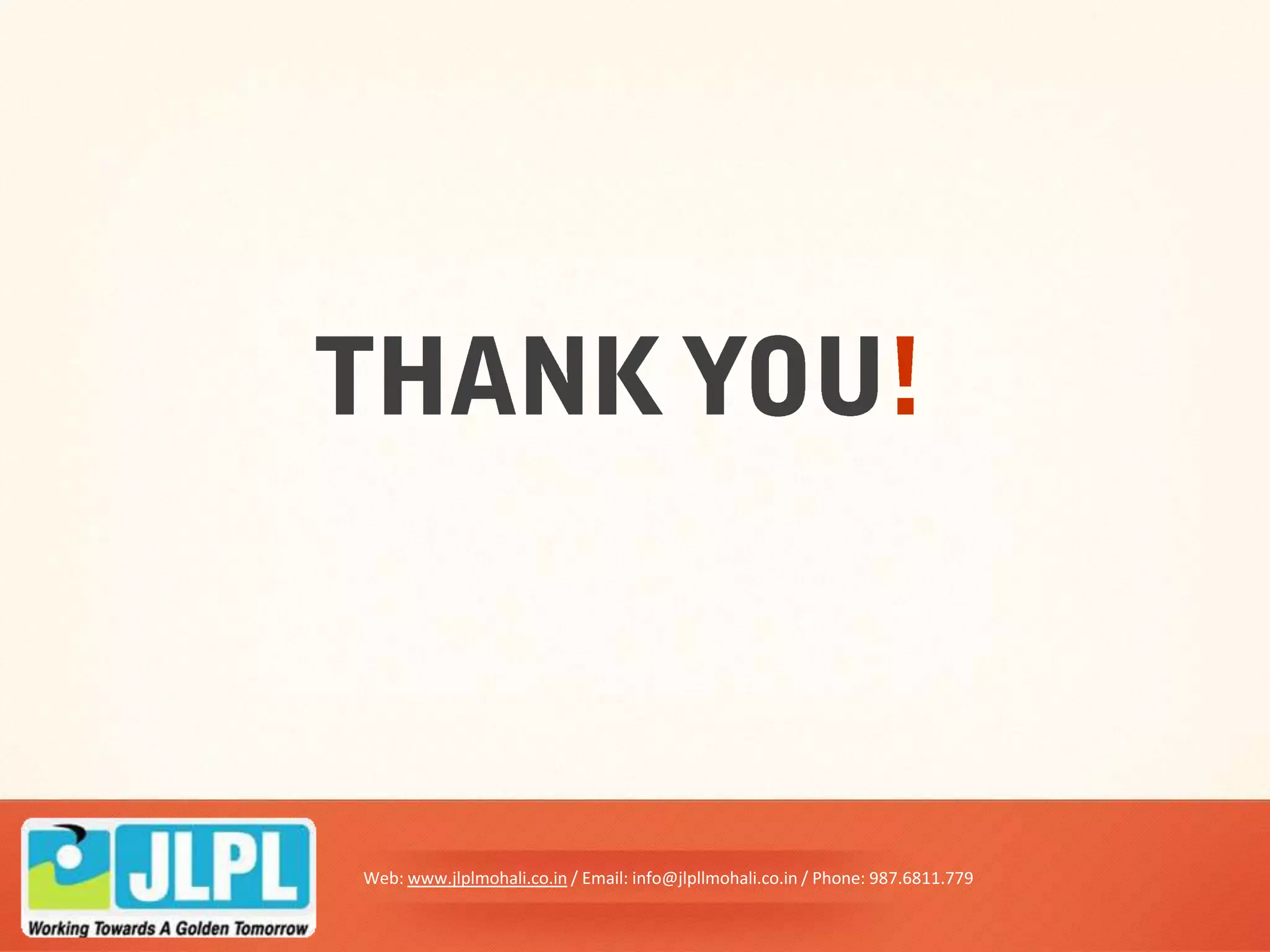 Web: www.jlplmohali.co.in / Email: info@jlpllmohali.co.in / Phone: 987.6811.779
 